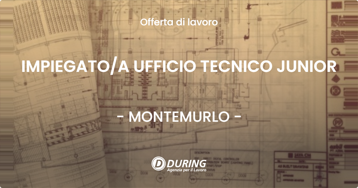 OFFERTA LAVORO - IMPIEGATOA UFFICIO TECNICO JUNIOR - MONTEMURLO