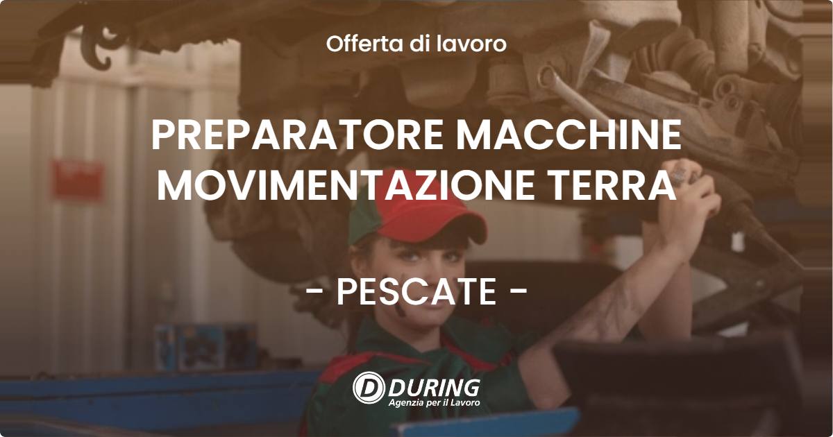 OFFERTA LAVORO - PREPARATORE MACCHINE MOVIMENTAZIONE TERRA - PESCATE