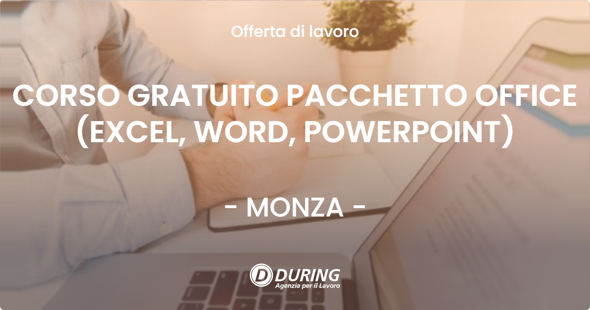 OFFERTA LAVORO - CORSO GRATUITO PACCHETTO OFFICE (EXCEL, WORD, POWERPOINT) - MONZA (MB)