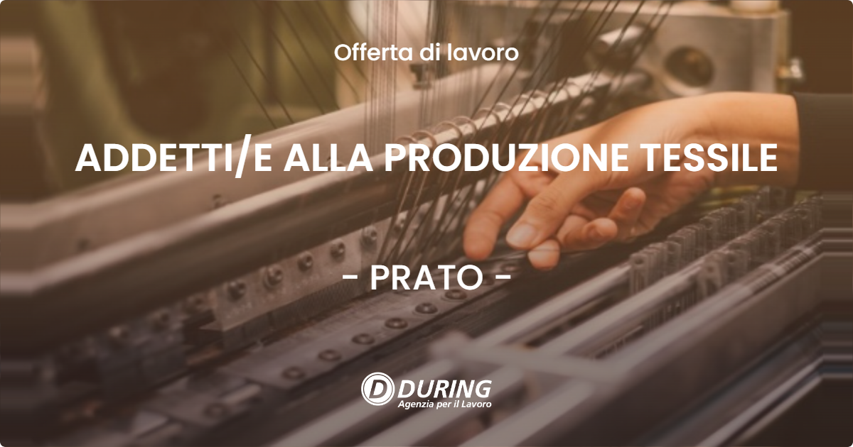 OFFERTA LAVORO - ADDETTIE ALLA PRODUZIONE TESSILE - PRATO