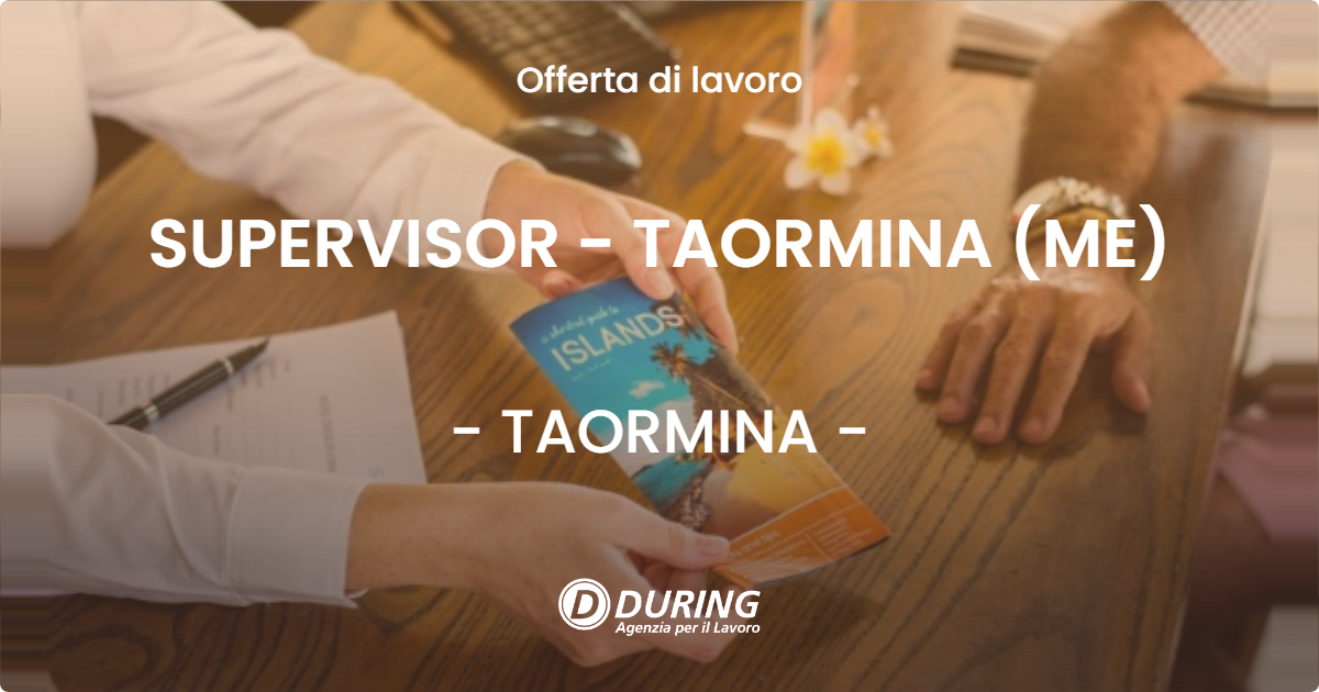 OFFERTA LAVORO - SUPERVISOR - TAORMINA (ME) - TAORMINA (ME)