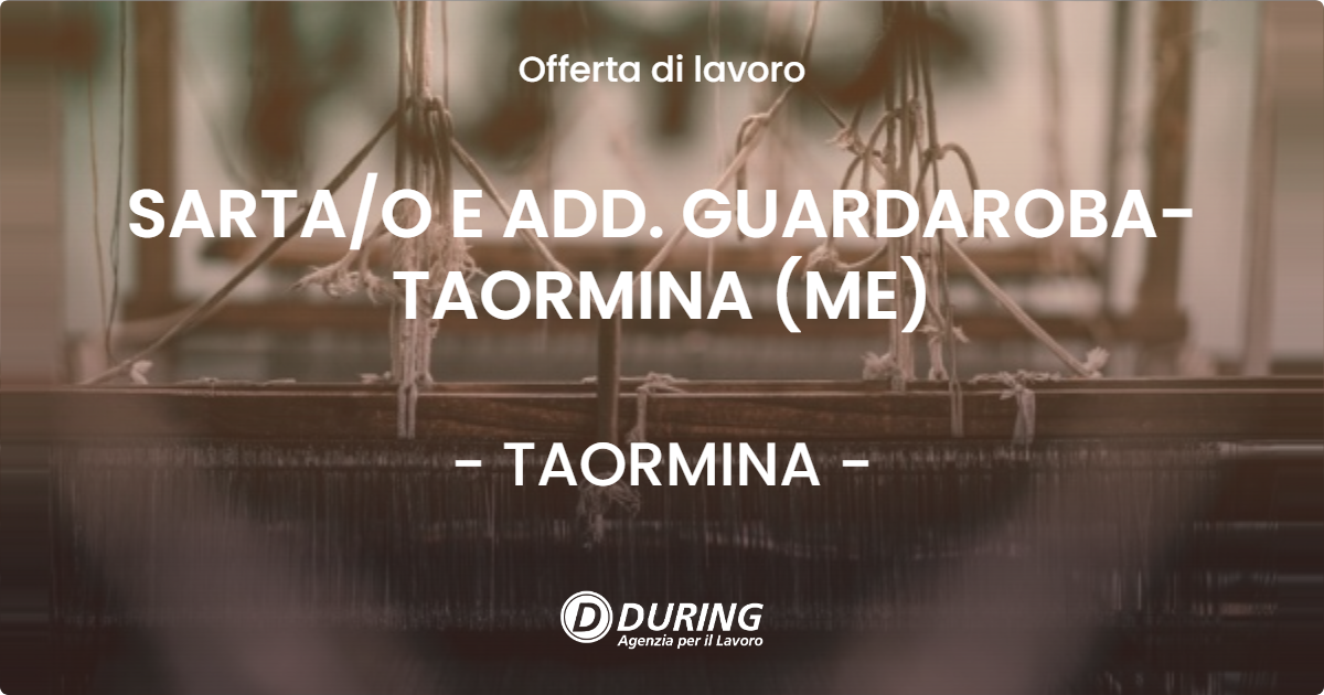 OFFERTA LAVORO - SARTA/O E ADD. GUARDAROBA- TAORMINA (ME) - TAORMINA (ME)