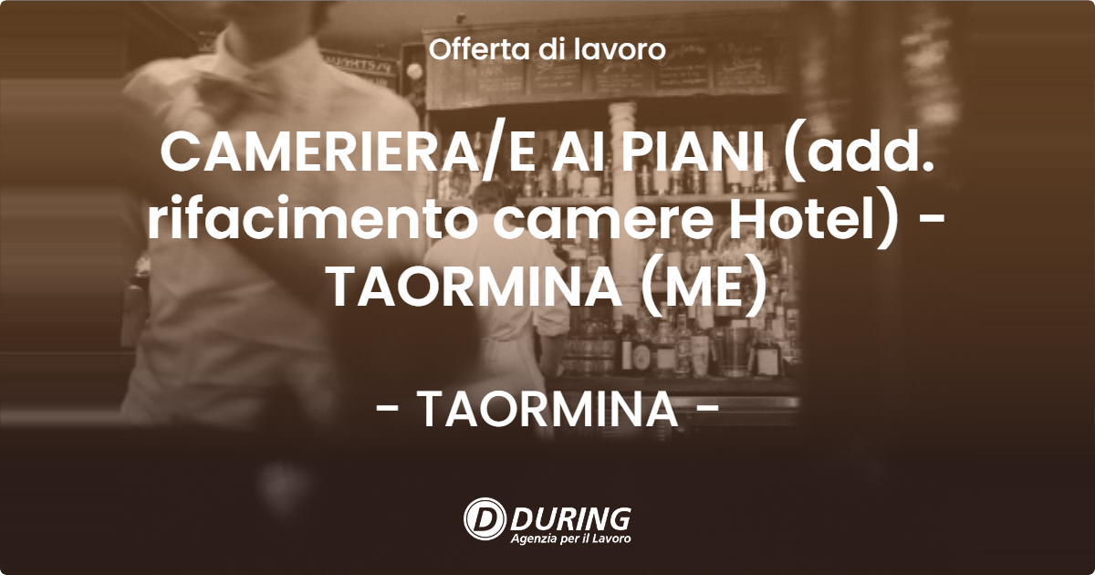 OFFERTA LAVORO - CAMERIERA/E AI PIANI (add. rifacimento camere Hotel) - TAORMINA (ME) - TAORMINA (ME)