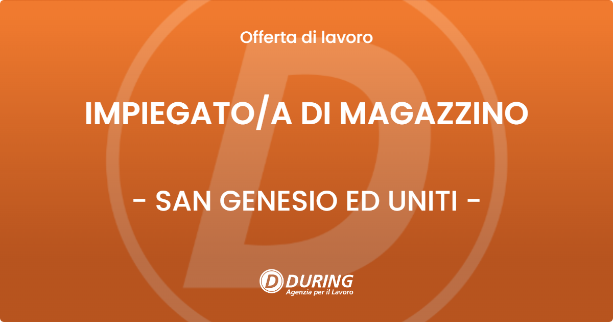 OFFERTA LAVORO - IMPIEGATOA DI MAGAZZINO - SAN GENESIO ED UNITI