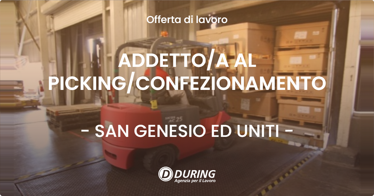 OFFERTA LAVORO - ADDETTOA AL PICKINGCONFEZIONAMENTO - SAN GENESIO ED UNITI