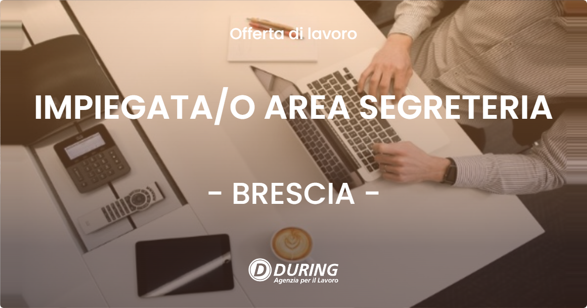 OFFERTA LAVORO - IMPIEGATAO AREA SEGRETERIA - BRESCIA