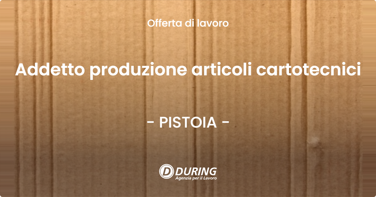 OFFERTA LAVORO - Addetto produzione articoli cartotecnici - PISTOIA