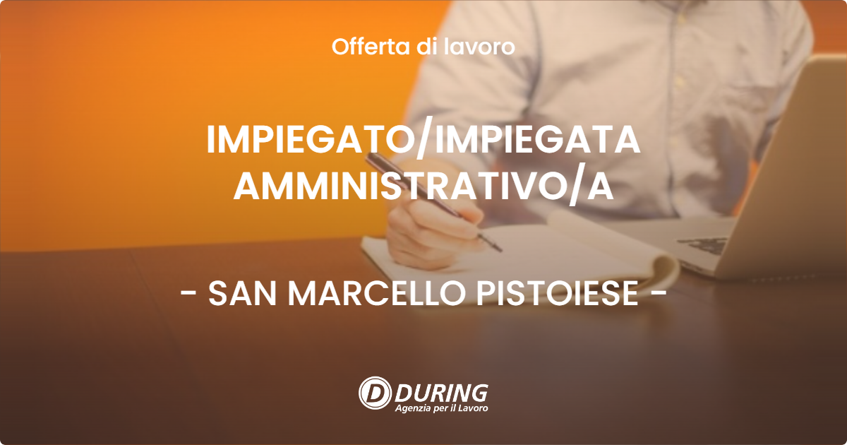 OFFERTA LAVORO - IMPIEGATOIMPIEGATA AMMINISTRATIVOA - SAN MARCELLO PISTOIESE