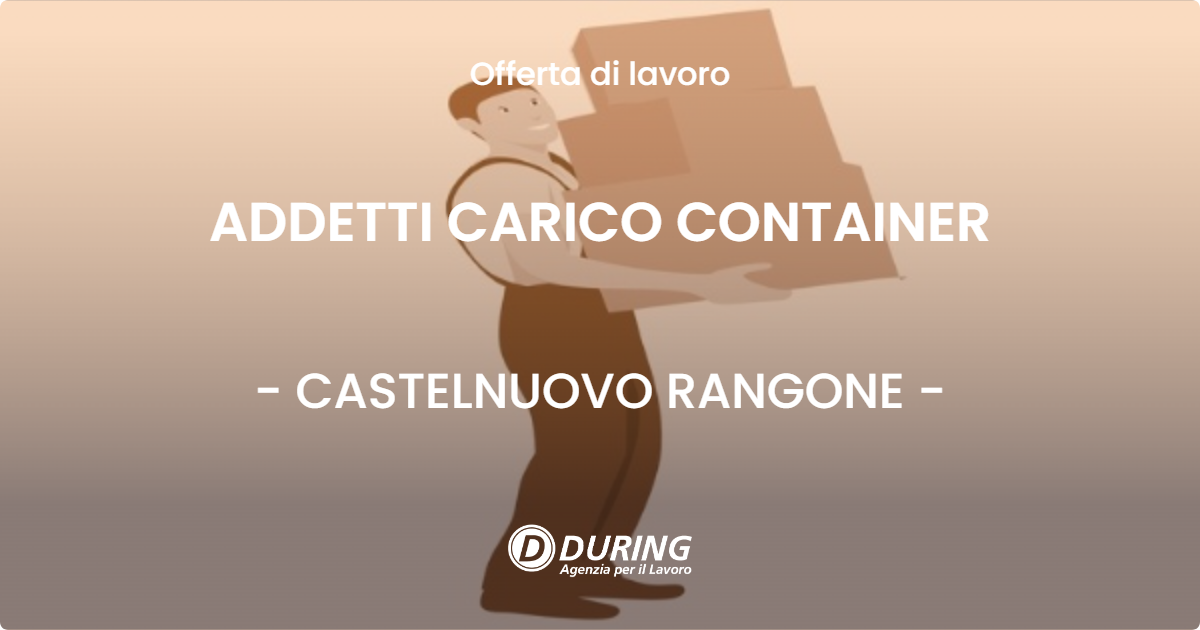 OFFERTA LAVORO - ADDETTI CARICO CONTAINER - CASTELNUOVO RANGONE