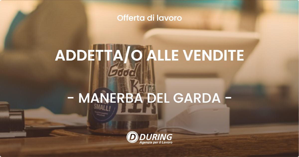 OFFERTA LAVORO - ADDETTAO ALLE VENDITE - MANERBA DEL GARDA