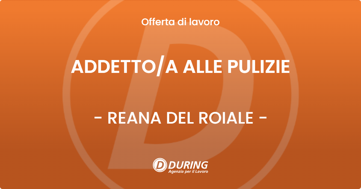 OFFERTA LAVORO - ADDETTOA ALLE PULIZIE - REANA DEL ROIALE