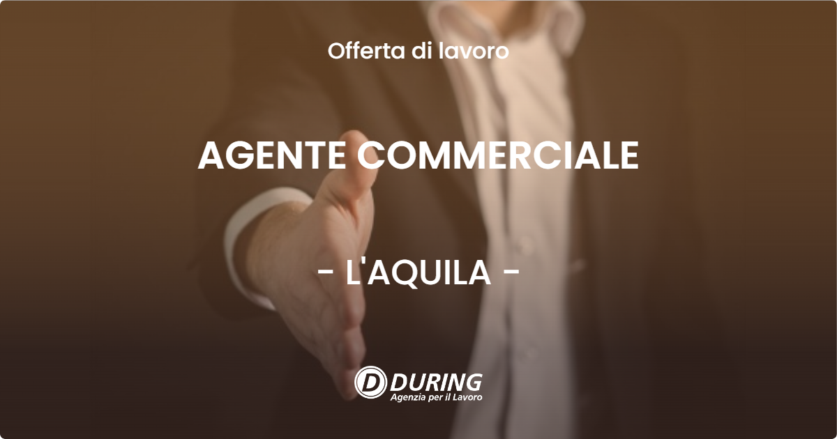 OFFERTA LAVORO - AGENTE COMMERCIALE - L'AQUILA