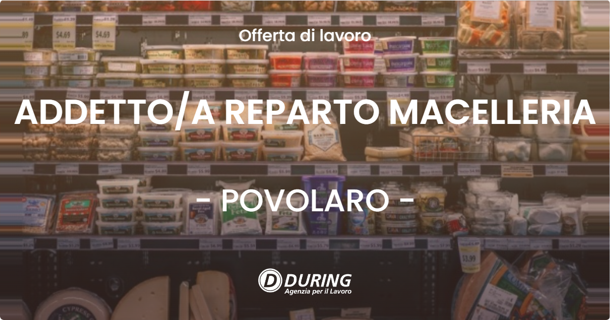OFFERTA LAVORO - ADDETTOA REPARTO MACELLERIA - POVOLARO