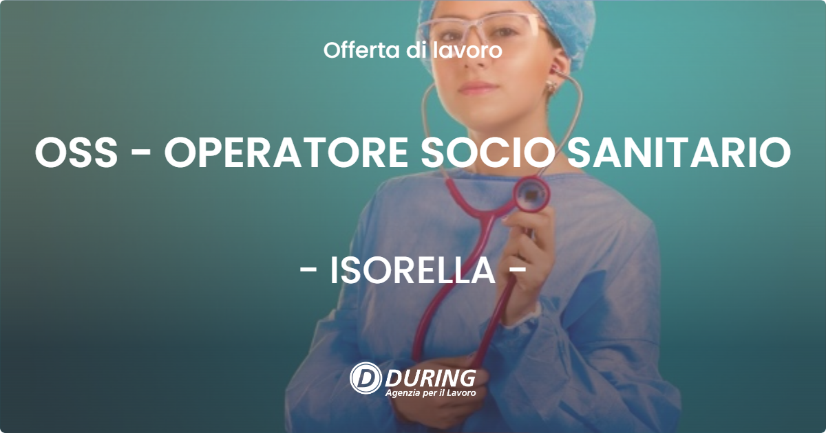 OFFERTA LAVORO - OSS - OPERATORE SOCIO SANITARIO - ISORELLA