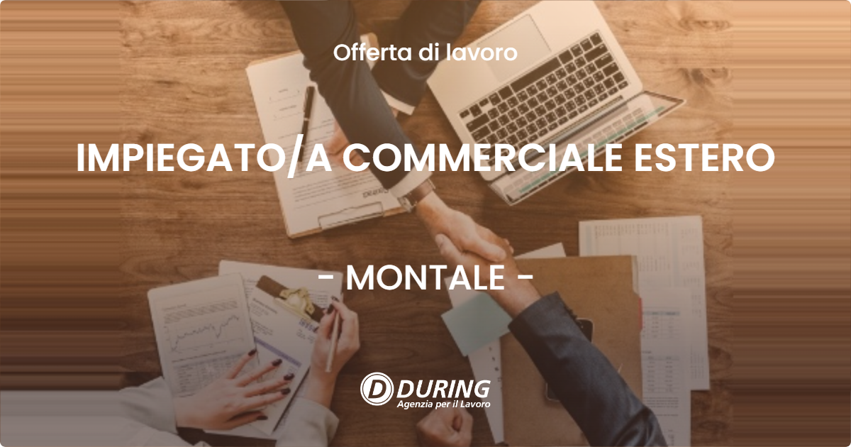 OFFERTA LAVORO - IMPIEGATOA COMMERCIALE ESTERO - MONTALE