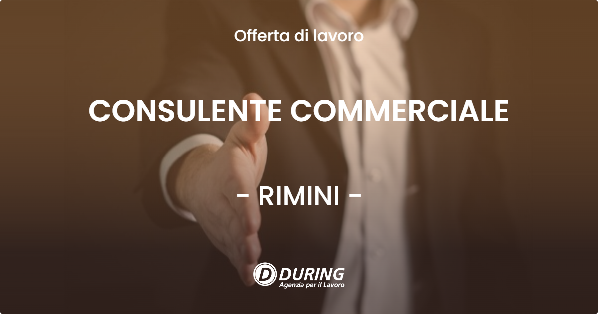 OFFERTA LAVORO - CONSULENTE COMMERCIALE - RIMINI