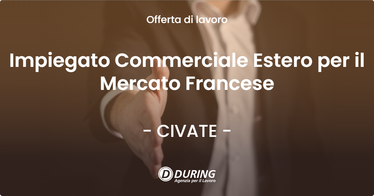OFFERTA LAVORO - Impiegato Commerciale Estero per il Mercato Francese - CIVATE