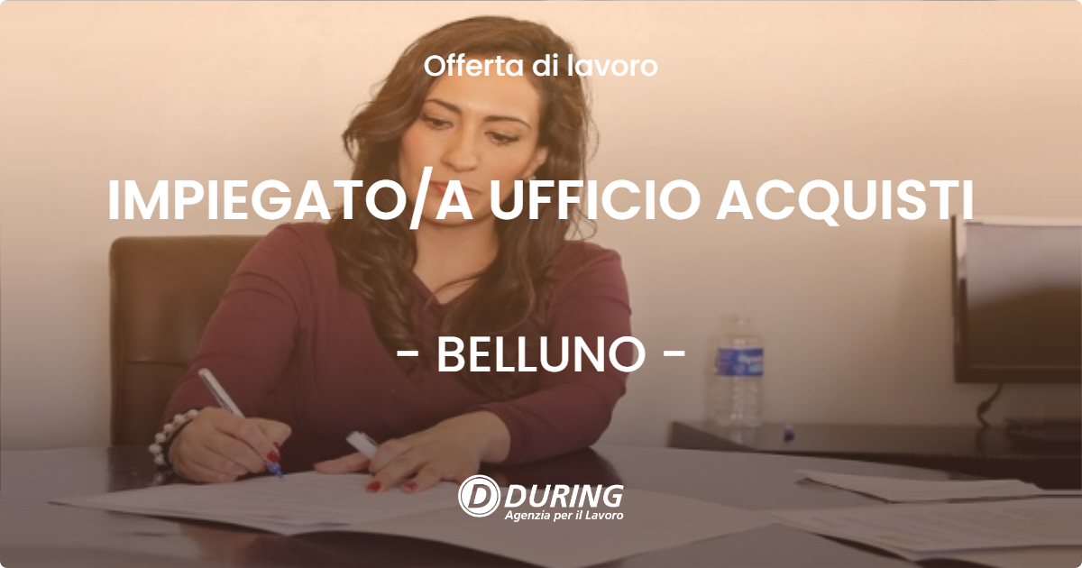 OFFERTA LAVORO - IMPIEGATOA UFFICIO ACQUISTI - BELLUNO