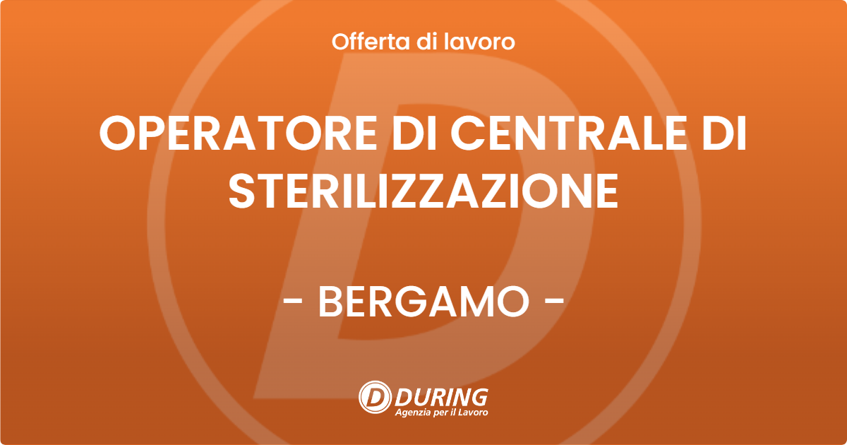 OFFERTA LAVORO - OPERATORE DI CENTRALE DI STERILIZZAZIONE - BERGAMO