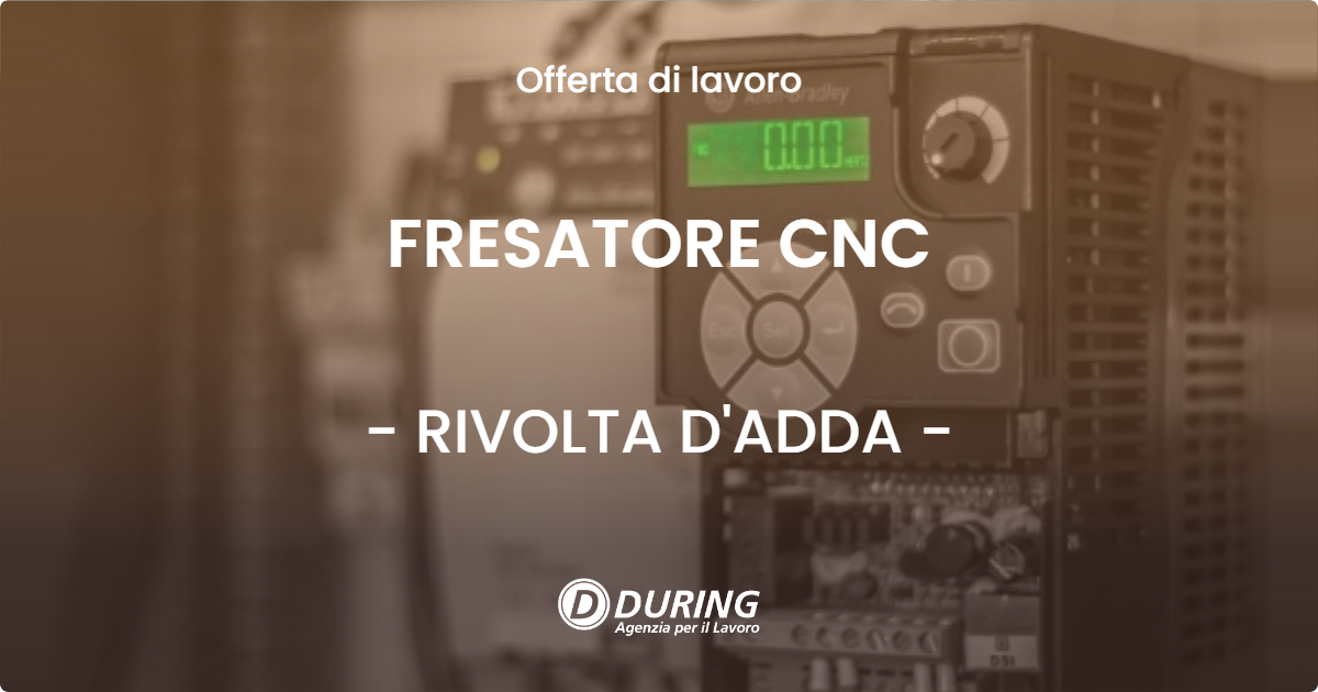 OFFERTA LAVORO - FRESATORE CNC - RIVOLTA D'ADDA