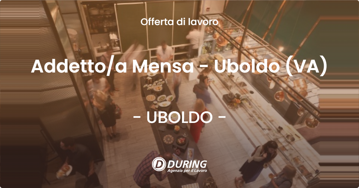 OFFERTA LAVORO - Addettoa Mensa - Uboldo (VA) - UBOLDO