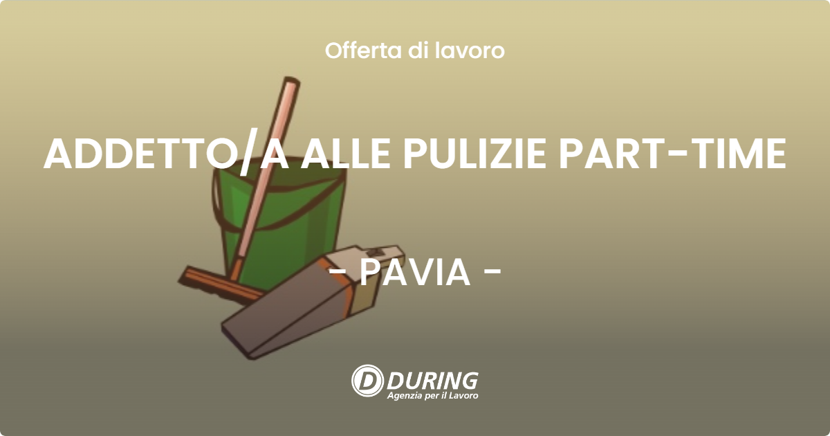 OFFERTA LAVORO - ADDETTOA ALLE PULIZIE PART-TIME - PAVIA