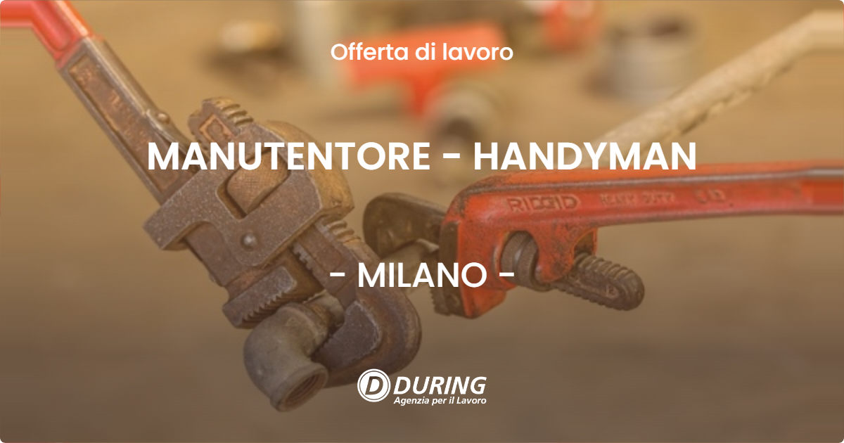 OFFERTA LAVORO - MANUTENTORE - HANDYMAN - MILANO