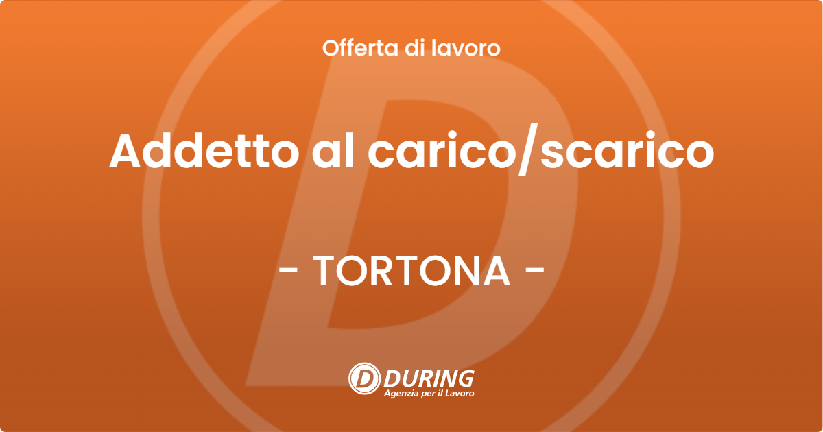 OFFERTA LAVORO - Addetto al caricoscarico - TORTONA