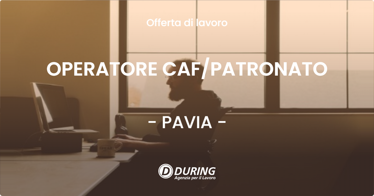 OFFERTA LAVORO - OPERATORE CAFPATRONATO - PAVIA