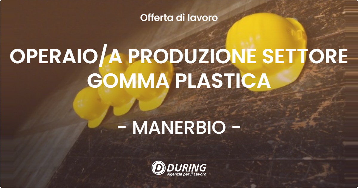 OFFERTA LAVORO - OPERAIOA PRODUZIONE SETTORE GOMMA PLASTICA - MANERBIO