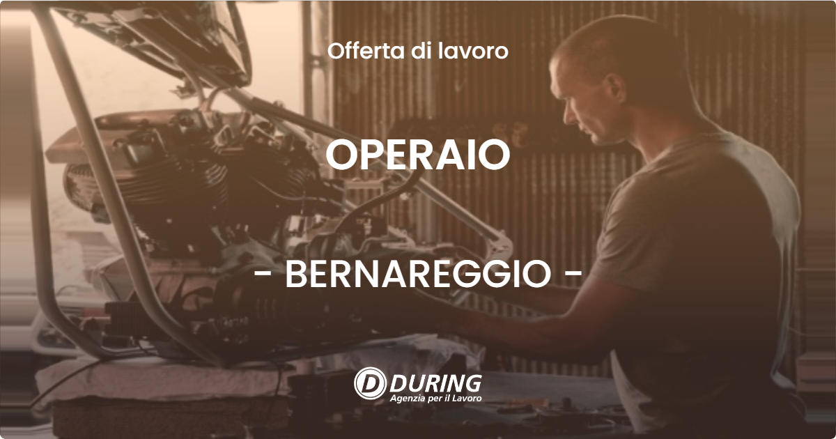 OFFERTA LAVORO - OPERAIO - BERNAREGGIO