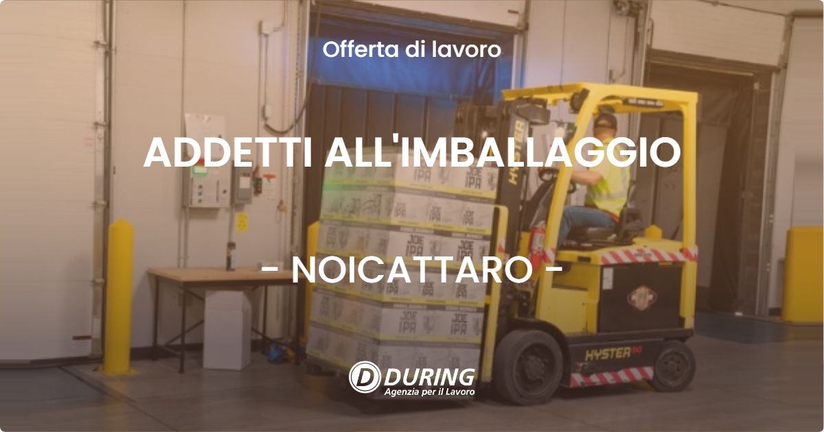 OFFERTA LAVORO - ADDETTI ALL'IMBALLAGGIO - NOICATTARO