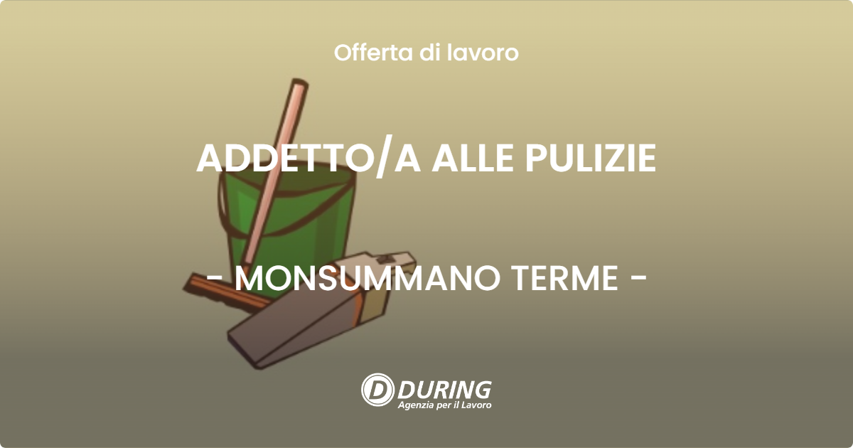 OFFERTA LAVORO - ADDETTOA ALLE PULIZIE - MONSUMMANO TERME