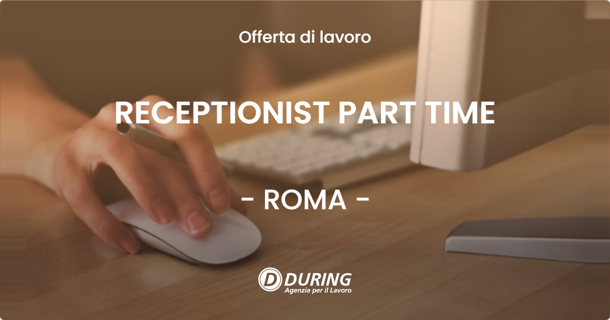 OFFERTA LAVORO - RECEPTIONIST PART TIME - ROMA