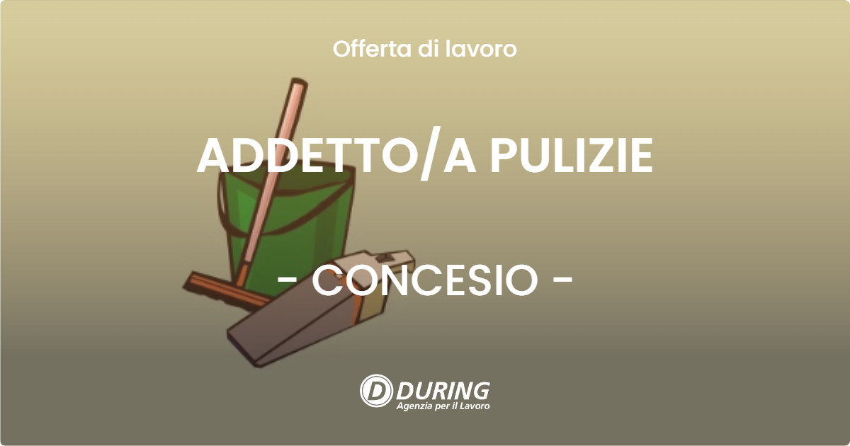 OFFERTA LAVORO - ADDETTOA PULIZIE - CONCESIO