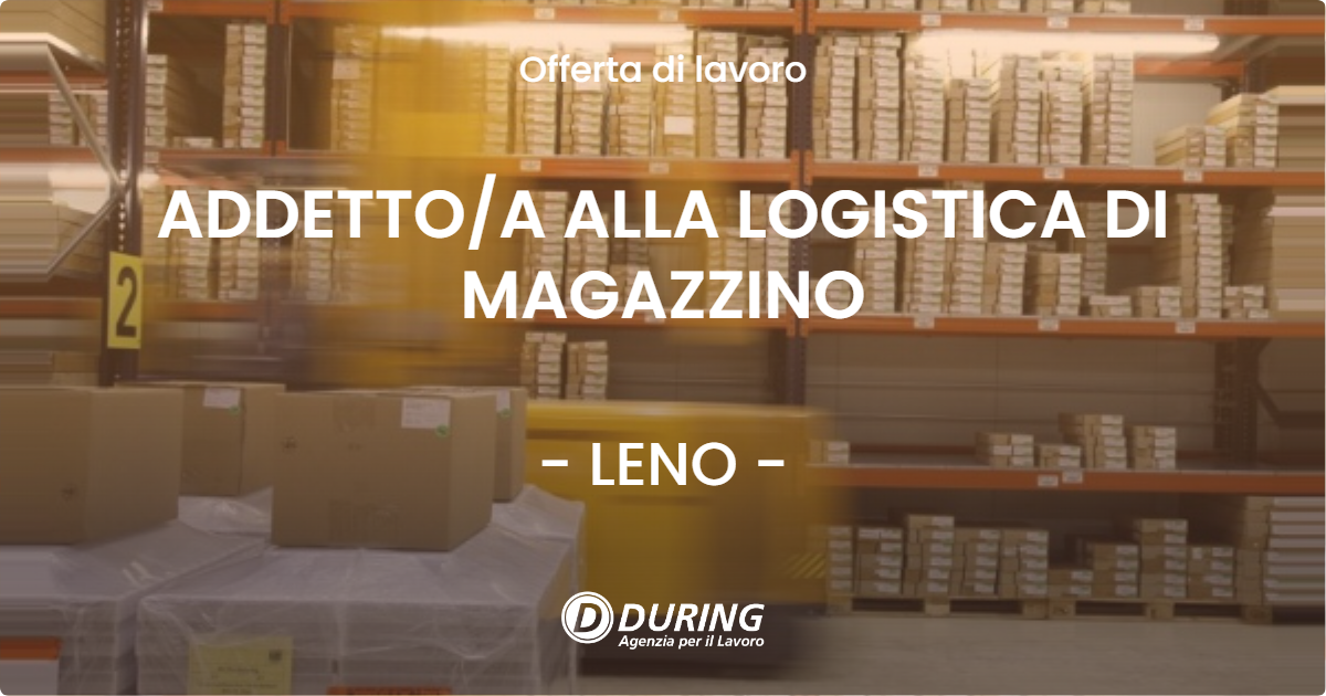 OFFERTA LAVORO - ADDETTOA ALLA LOGISTICA DI MAGAZZINO - LENO