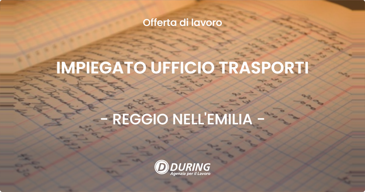 OFFERTA LAVORO - IMPIEGATO UFFICIO TRASPORTI - REGGIO NELL'EMILIA