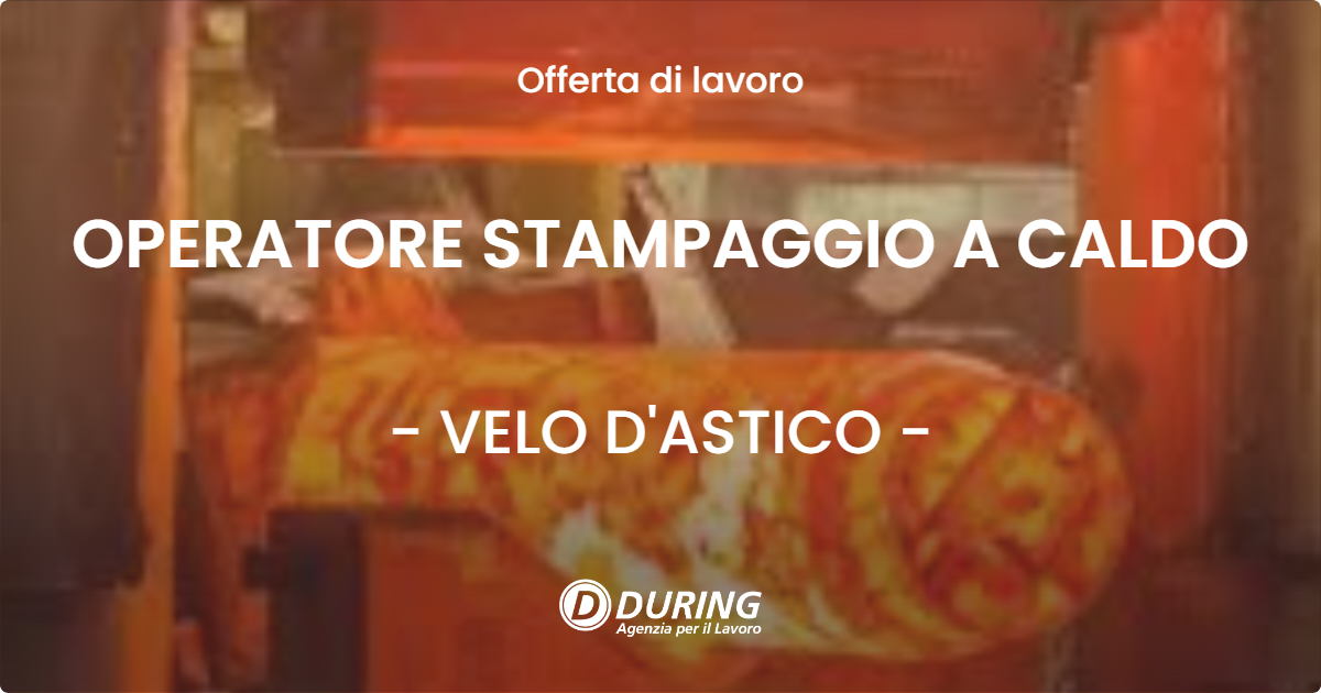 OFFERTA LAVORO - OPERATORE STAMPAGGIO A CALDO - VELO D'ASTICO