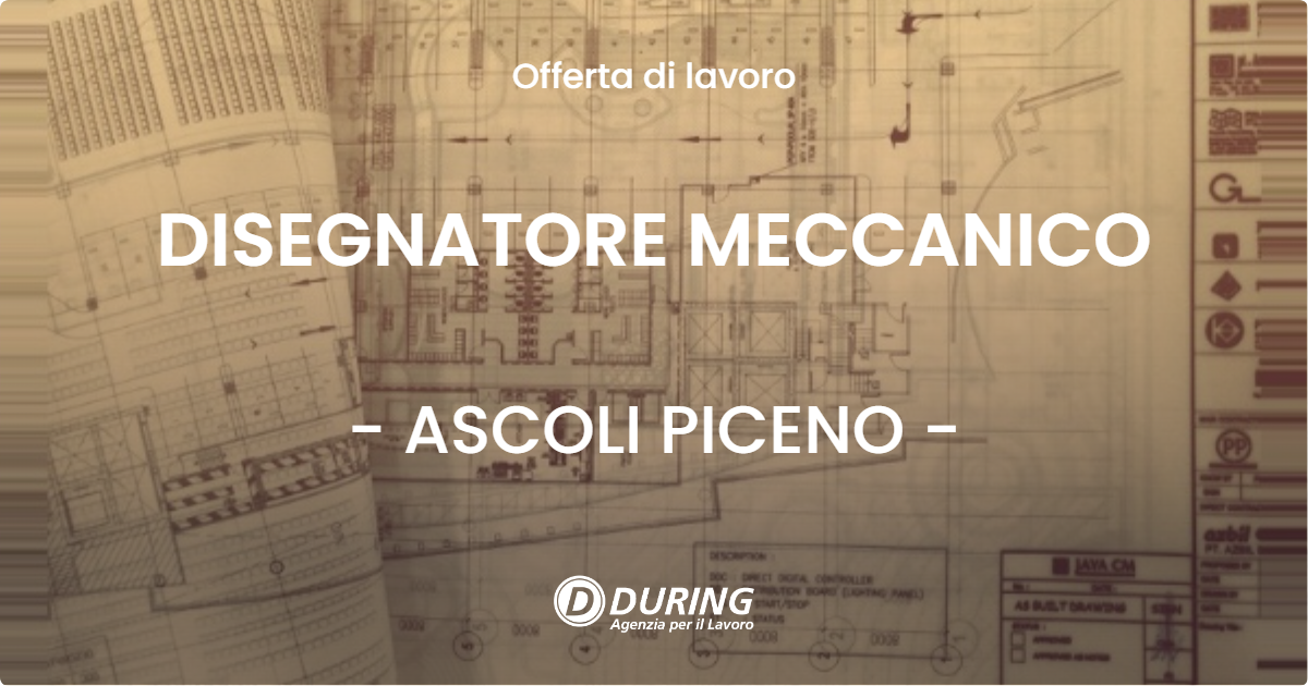 OFFERTA LAVORO - DISEGNATORE MECCANICO - ASCOLI PICENO