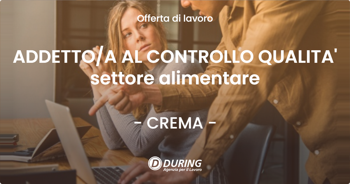 OFFERTA LAVORO - ADDETTOA AL CONTROLLO QUALITA' settore alimentare - CREMA