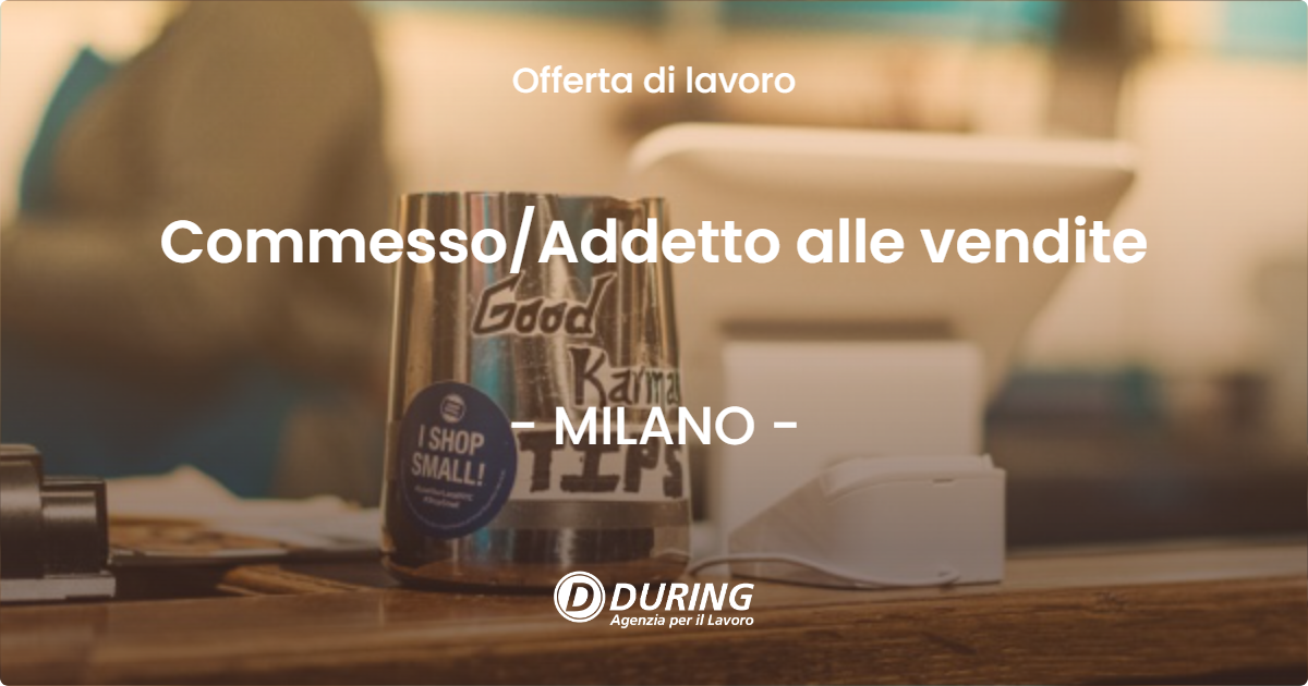 OFFERTA LAVORO - CommessoAddetto alle vendite - MILANO