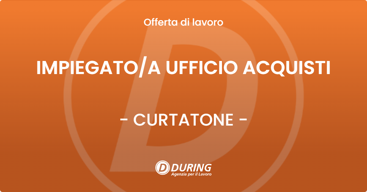 OFFERTA LAVORO - IMPIEGATO/A UFFICIO ACQUISTI - CURTATONE (MN)