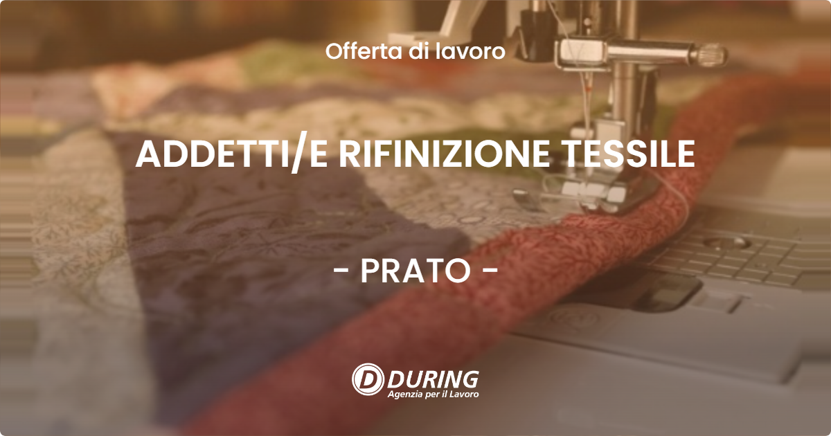 OFFERTA LAVORO - ADDETTI/E RIFINIZIONE TESSILE - PRATO (PO)