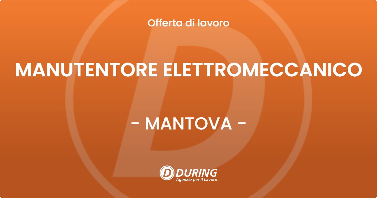 OFFERTA LAVORO - MANUTENTORE ELETTROMECCANICO - MANTOVA (MN)