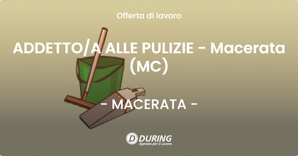 OFFERTA LAVORO - ADDETTO/A ALLE PULIZIE - Macerata (MC) - MACERATA (MC)