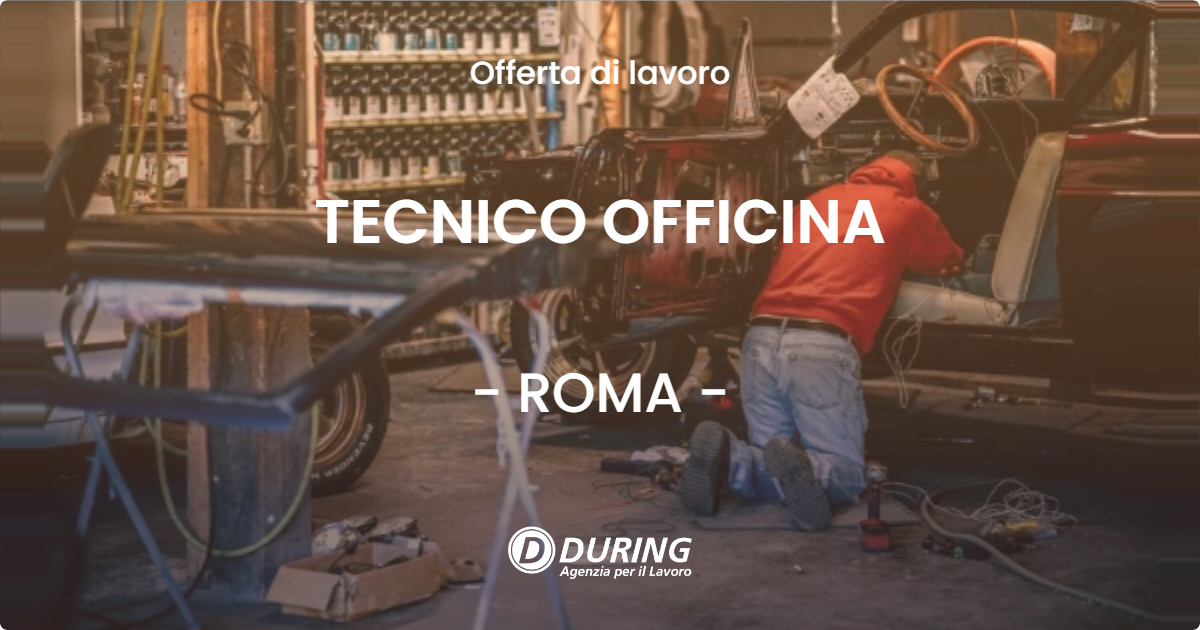 OFFERTA LAVORO - TECNICO OFFICINA - ROMA (Roma)