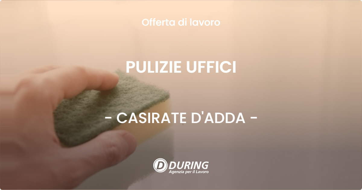 OFFERTA LAVORO - PULIZIE UFFICI - CASIRATE D'ADDA