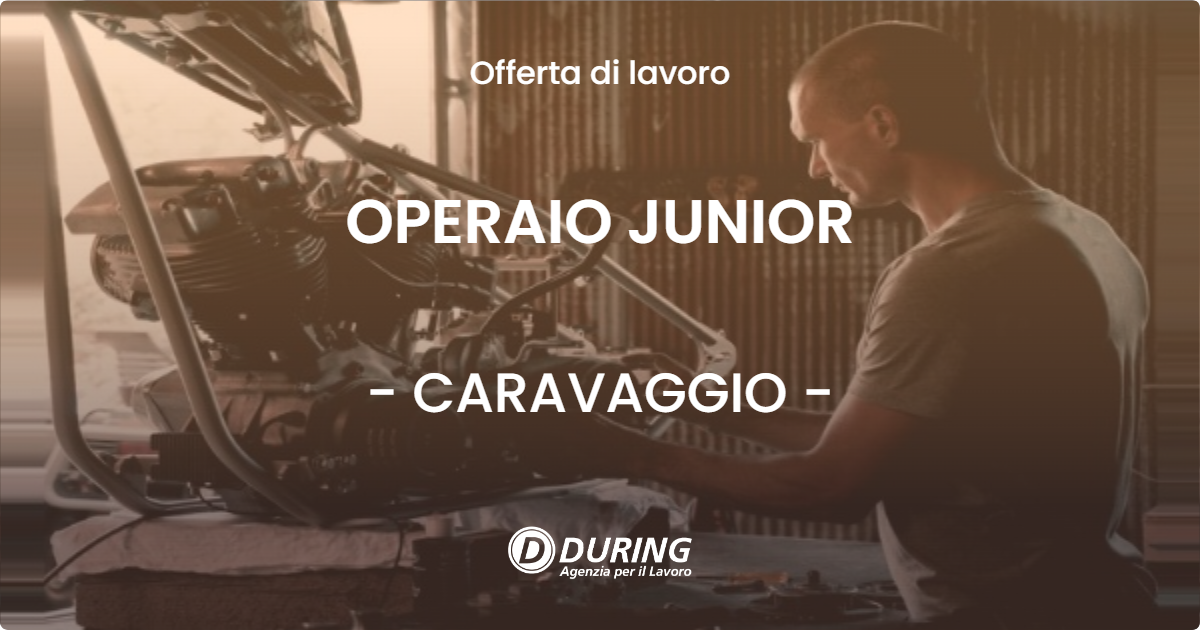 OFFERTA LAVORO - OPERAIO JUNIOR - CARAVAGGIO