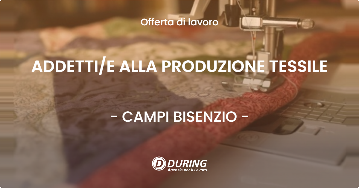 OFFERTA LAVORO - ADDETTIE ALLA PRODUZIONE TESSILE - CAMPI BISENZIO