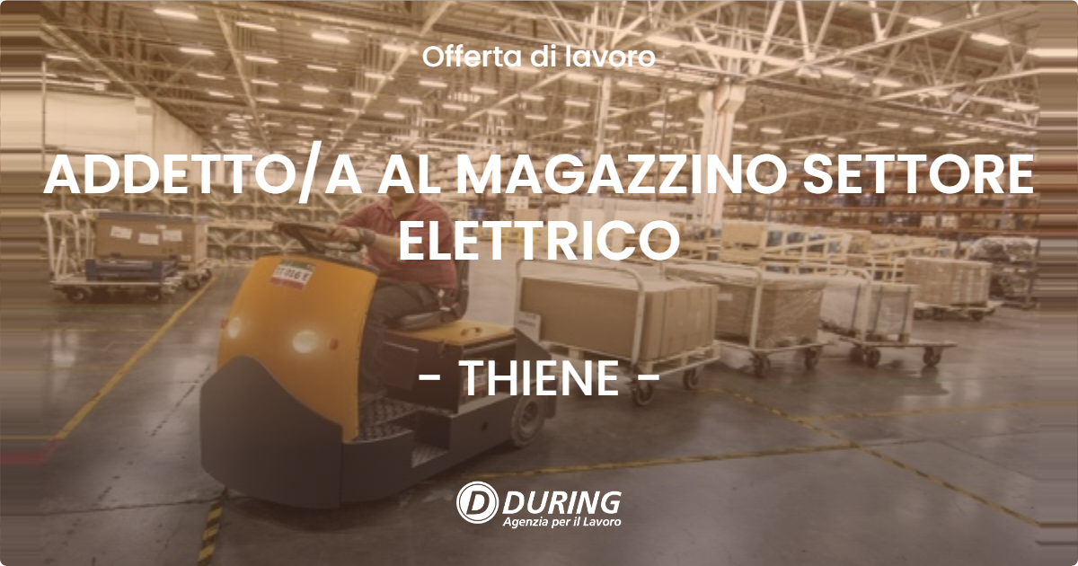 OFFERTA LAVORO - ADDETTOA AL MAGAZZINO SETTORE ELETTRICO - THIENE